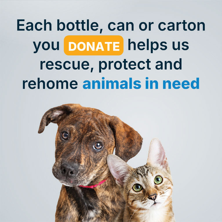 Each bottle, can or carton you donate helps us rescue, protect and rehome animals in need